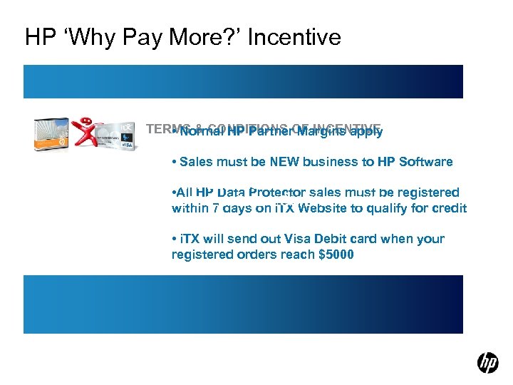 HP ‘Why Pay More? ’ Incentive TERMS & CONDITIONS OF INCENTIVE • Normal HP