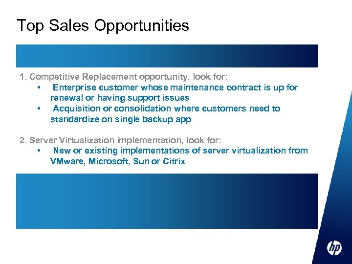 Top Sales Opportunities 1. Competitive Replacement opportunity, look for: • Enterprise customer whose maintenance