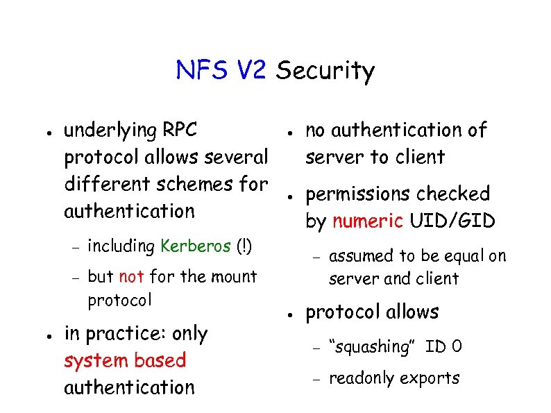 NFS V 2 Security ● underlying RPC protocol allows several different schemes for authentication