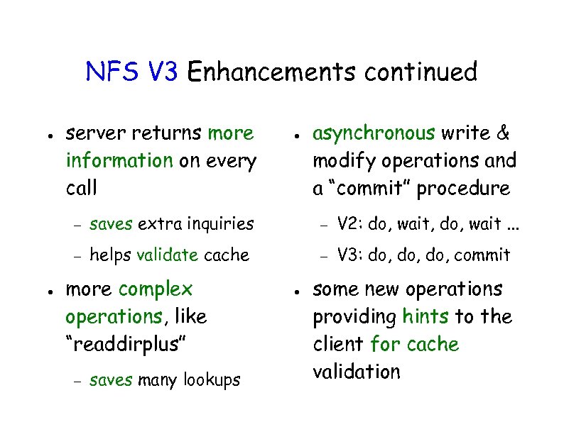 NFS V 3 Enhancements continued ● server returns more information on every call ●