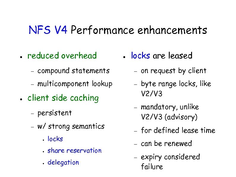 NFS V 4 Performance enhancements ● reduced overhead ● locks are leased – –