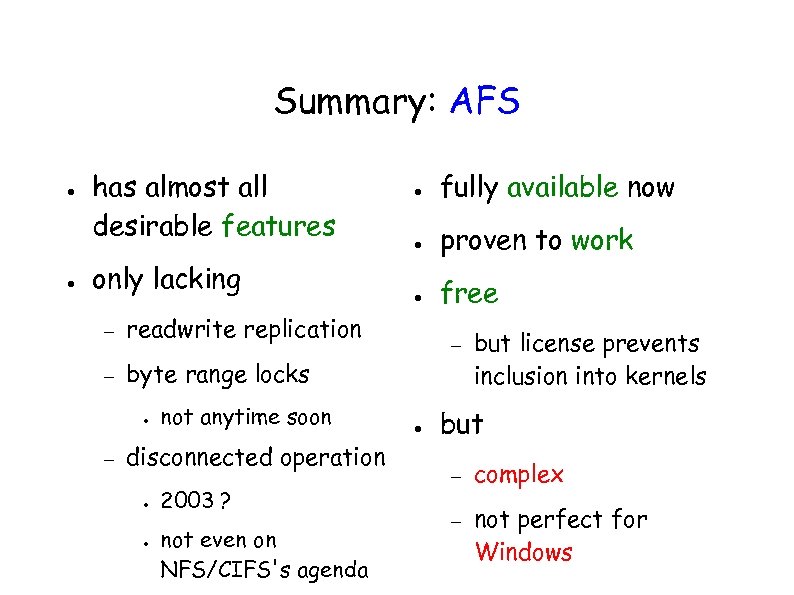 Summary: AFS ● ● has almost all desirable features only lacking – fully available