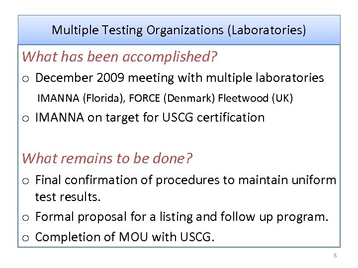 Multiple Testing Organizations (Laboratories) What has been accomplished? o December 2009 meeting with multiple