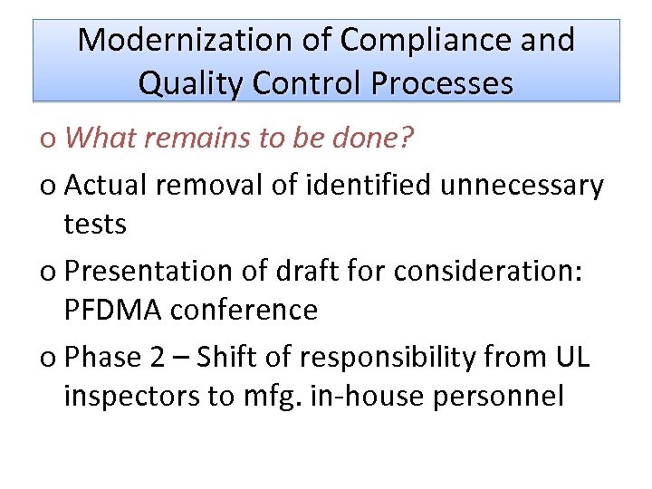 Modernization of Compliance and Quality Control Processes o What remains to be done? o
