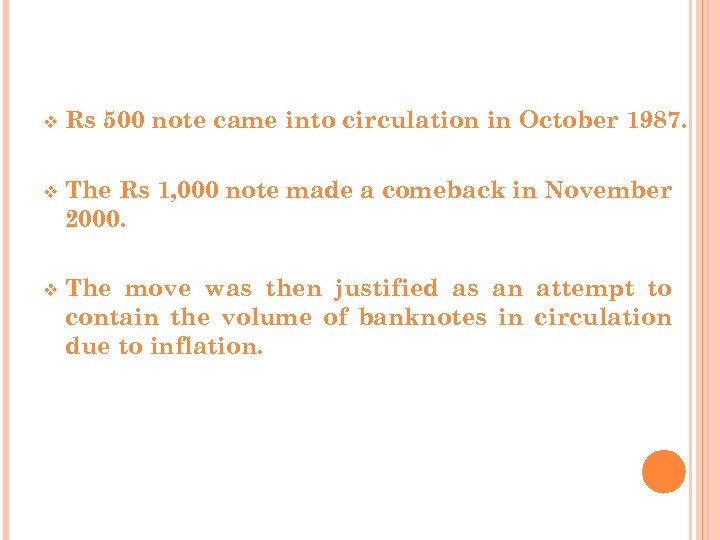 v Rs 500 note came into circulation in October 1987. v The Rs 1,