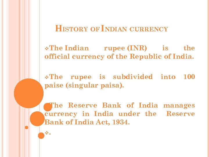 HISTORY OF INDIAN CURRENCY v. The Indian rupee (INR) is the official currency of