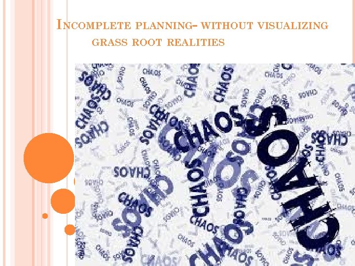 INCOMPLETE PLANNING- WITHOUT VISUALIZING GRASS ROOT REALITIES 