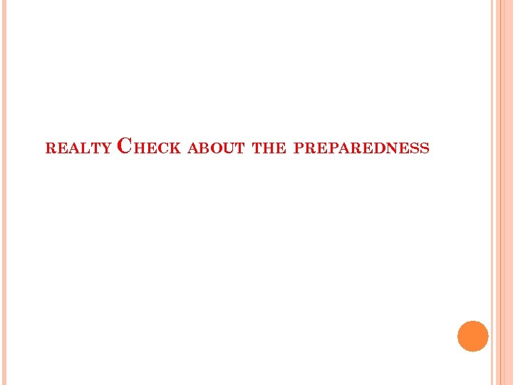 REALTY CHECK ABOUT THE PREPAREDNESS 