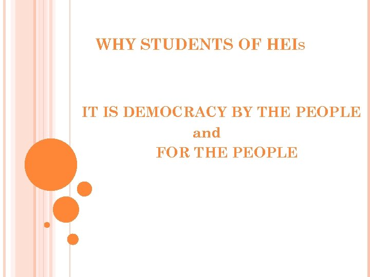 WHY STUDENTS OF HEIS IT IS DEMOCRACY BY THE PEOPLE and FOR THE PEOPLE