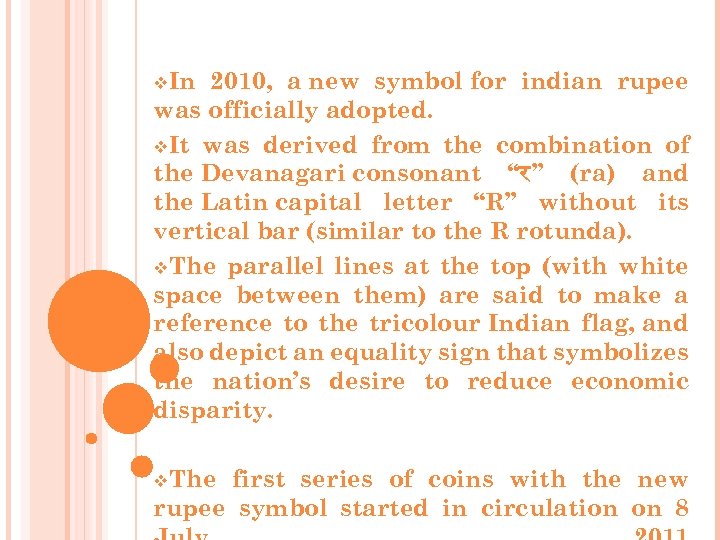 v. In 2010, a new symbol for indian rupee was officially adopted. v. It