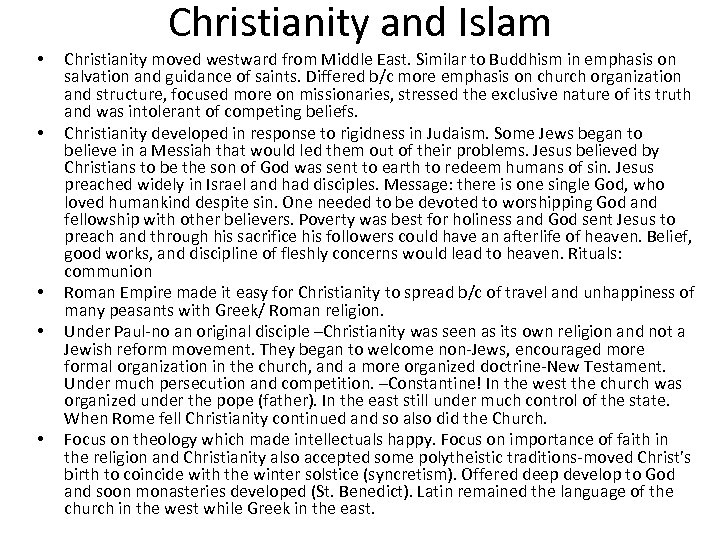 Christianity and Islam • • • Christianity moved westward from Middle East. Similar to