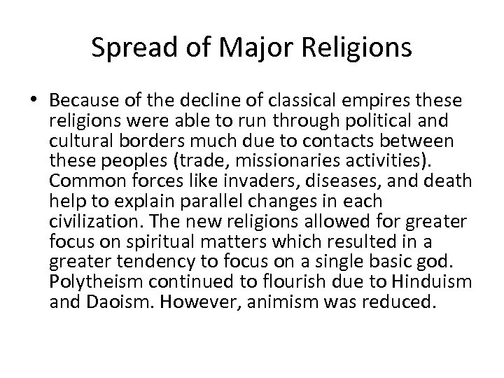 Spread of Major Religions • Because of the decline of classical empires these religions