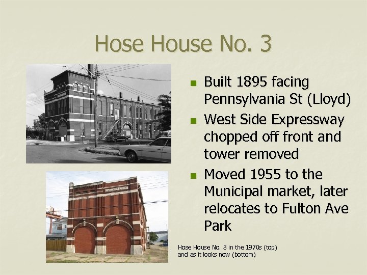 Hose House No. 3 n n n Built 1895 facing Pennsylvania St (Lloyd) West