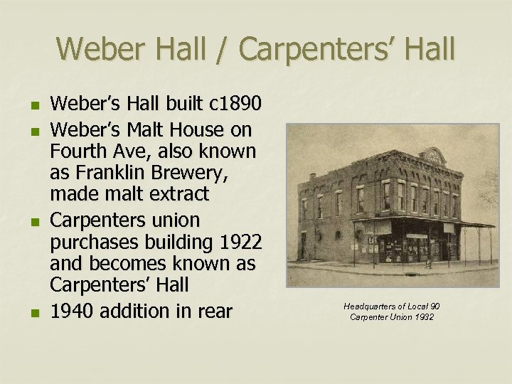 Weber Hall / Carpenters’ Hall n n Weber’s Hall built c 1890 Weber’s Malt