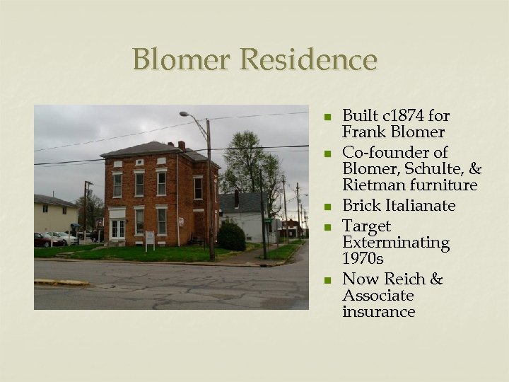 Blomer Residence n n n Built c 1874 for Frank Blomer Co-founder of Blomer,