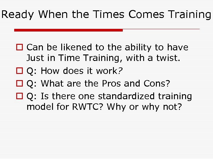 Ready When the Times Comes Training o Can be likened to the ability to