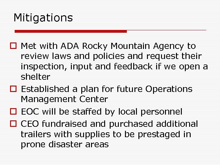 Mitigations o Met with ADA Rocky Mountain Agency to review laws and policies and