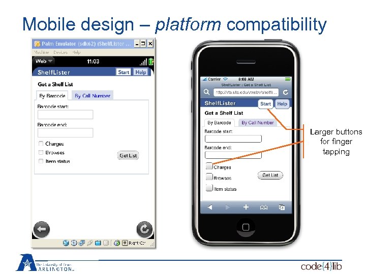 Mobile design – platform compatibility Larger buttons for finger tapping 