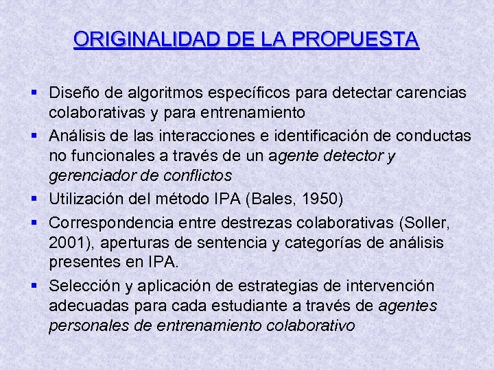 ORIGINALIDAD DE LA PROPUESTA § Diseño de algoritmos específicos para detectar carencias colaborativas y