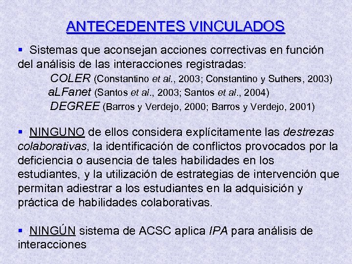 ANTECEDENTES VINCULADOS § Sistemas que aconsejan acciones correctivas en función del análisis de las