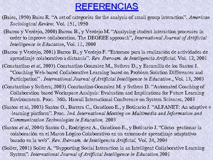 REFERENCIAS (Bales, 1950) Bales R. “A set of categories for the analysis of small