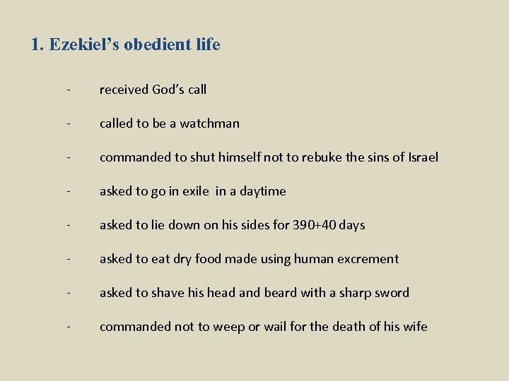 1. Ezekiel’s obedient life - received God’s call - called to be a watchman