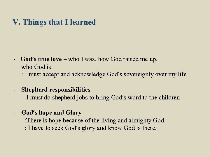 V. Things that I learned - God’s true love – who I was, how