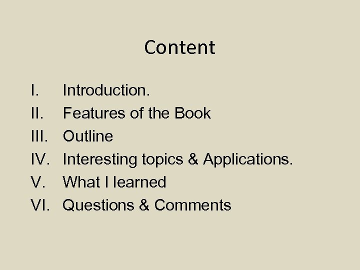 Content I. III. IV. V. VI. Introduction. Features of the Book Outline Interesting topics