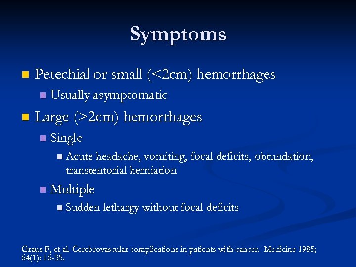 Symptoms n Petechial or small (<2 cm) hemorrhages n n Usually asymptomatic Large (>2