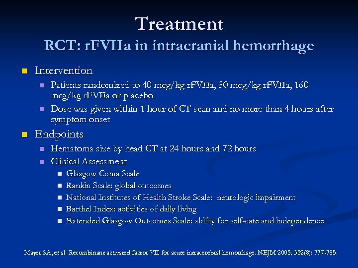 Treatment RCT: r. FVIIa in intracranial hemorrhage n Intervention n Patients randomized to 40