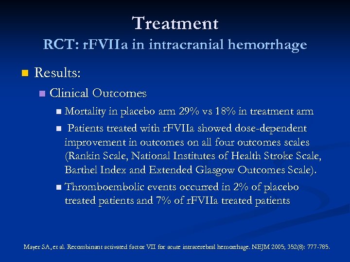 Treatment RCT: r. FVIIa in intracranial hemorrhage n Results: n Clinical Outcomes n Mortality