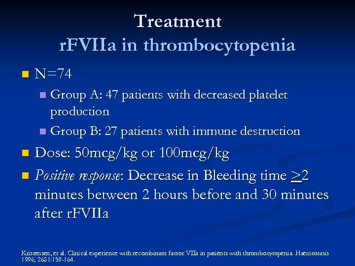 Treatment r. FVIIa in thrombocytopenia n N=74 Group A: 47 patients with decreased platelet