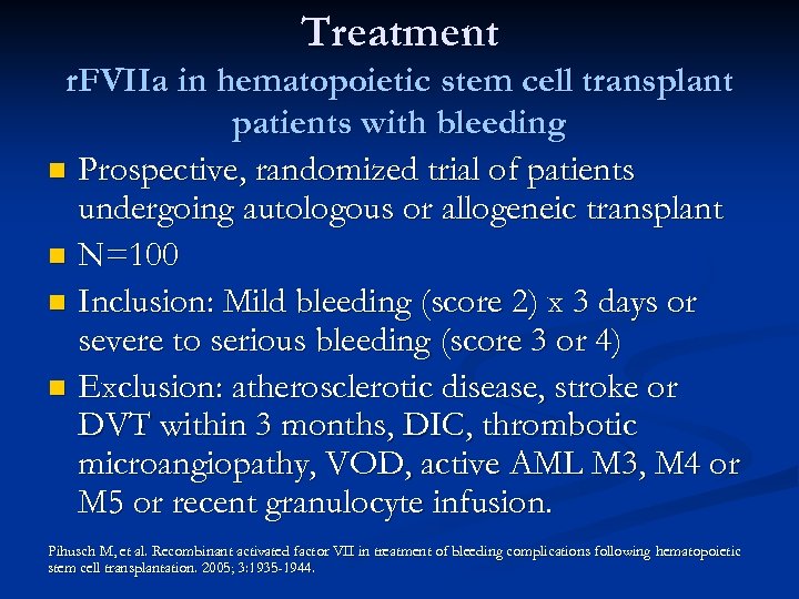 Treatment r. FVIIa in hematopoietic stem cell transplant patients with bleeding n Prospective, randomized