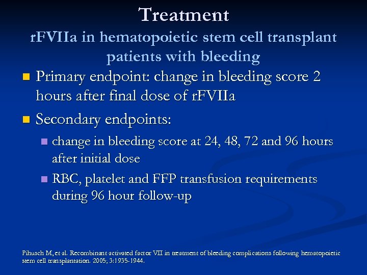 Treatment r. FVIIa in hematopoietic stem cell transplant patients with bleeding n Primary endpoint: