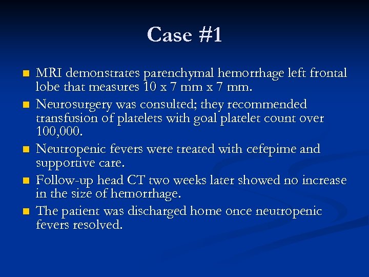 Case #1 n n n MRI demonstrates parenchymal hemorrhage left frontal lobe that measures