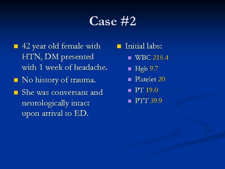 Case #2 n n n 42 year old female with HTN, DM presented with