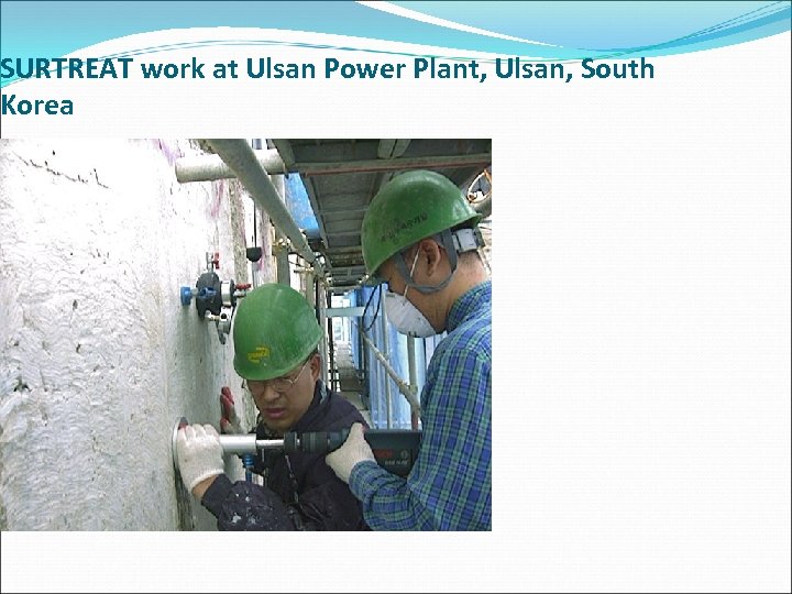 SURTREAT work at Ulsan Power Plant, Ulsan, South Korea 