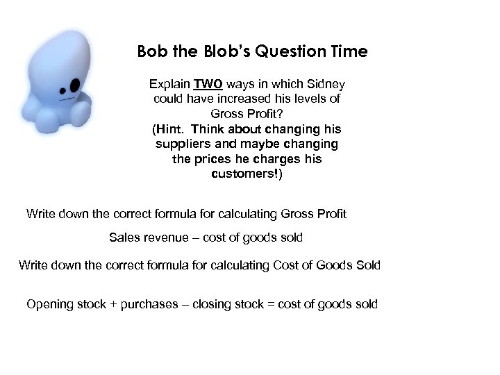 Bob the Blob’s Question Time Explain TWO ways in which Sidney could have increased