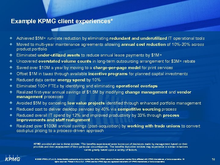 Example KPMG client experiences* Achieved $5 M+ run-rate reduction by eliminating redundant and underutilized