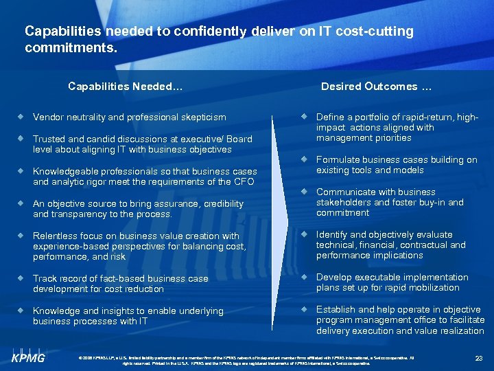 Capabilities needed to confidently deliver on IT cost-cutting commitments. Capabilities Needed… Vendor neutrality and