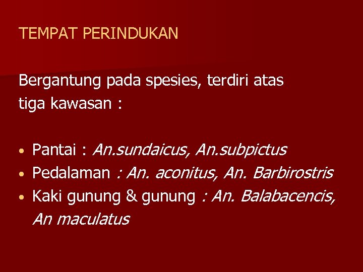 TEMPAT PERINDUKAN Bergantung pada spesies, terdiri atas tiga kawasan : Pantai : An. sundaicus,