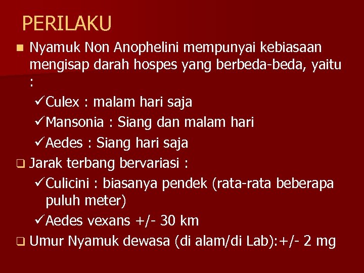 PERILAKU Nyamuk Non Anophelini mempunyai kebiasaan mengisap darah hospes yang berbeda-beda, yaitu : üCulex
