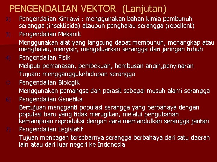 PENGENDALIAN VEKTOR (Lanjutan) 2) 3) 4) ¡ 6) 7) Pengendalian Kimiawi : menggunakan bahan