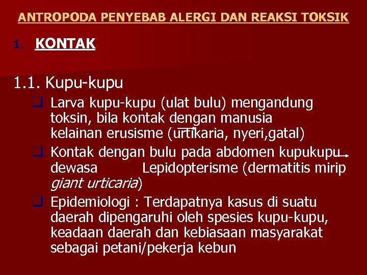 ANTROPODA PENYEBAB ALERGI DAN REAKSI TOKSIK 1. KONTAK 1. 1. Kupu-kupu q Larva kupu-kupu