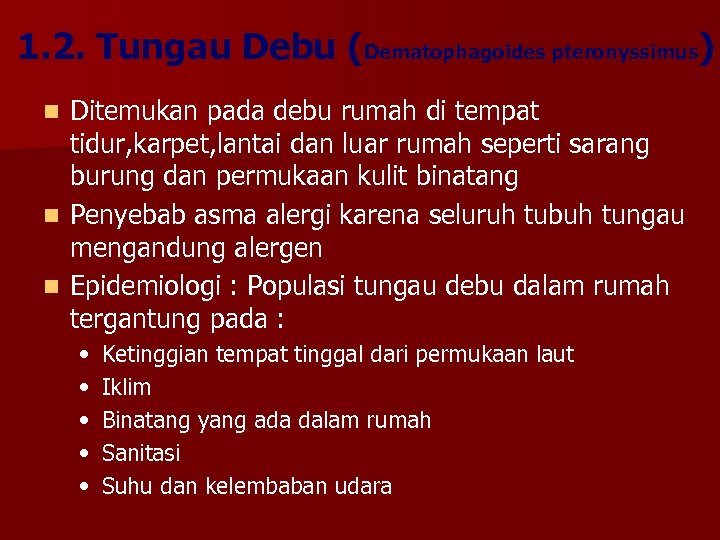 1. 2. Tungau Debu (Dematophagoides pteronyssimus) Ditemukan pada debu rumah di tempat tidur, karpet,
