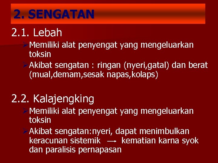 2. SENGATAN 2. 1. Lebah ØMemiliki alat penyengat yang mengeluarkan toksin ØAkibat sengatan :