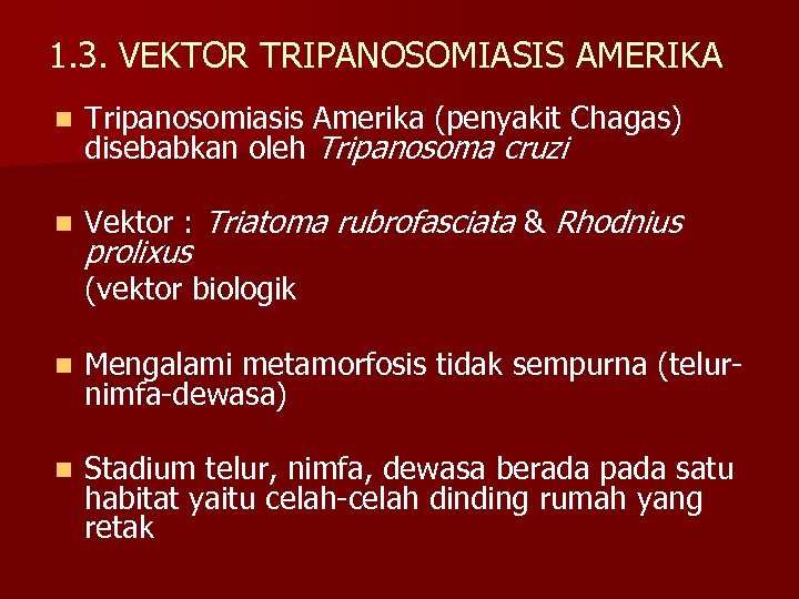 1. 3. VEKTOR TRIPANOSOMIASIS AMERIKA n Tripanosomiasis Amerika (penyakit Chagas) disebabkan oleh Tripanosoma cruzi