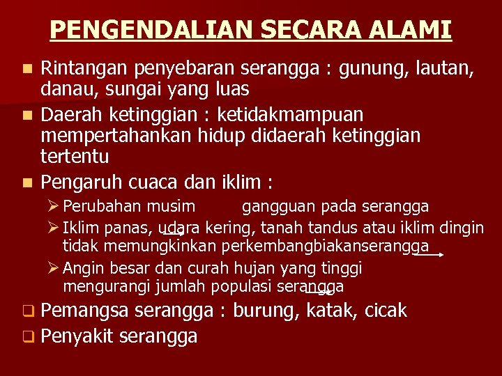 PENGENDALIAN SECARA ALAMI Rintangan penyebaran serangga : gunung, lautan, danau, sungai yang luas n