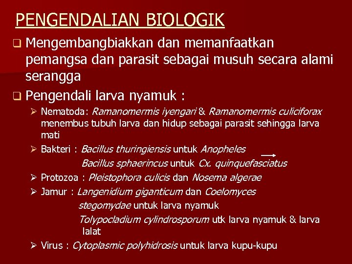 PENGENDALIAN BIOLOGIK q Mengembangbiakkan dan memanfaatkan pemangsa dan parasit sebagai musuh secara alami serangga
