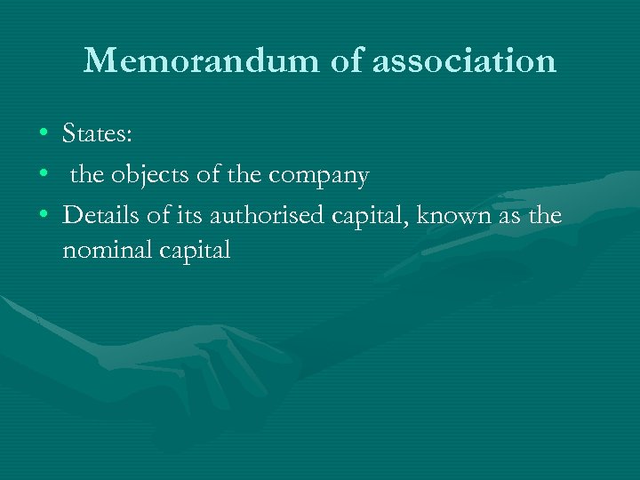 Memorandum of association • • • States: the objects of the company Details of